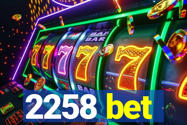 2258 bet